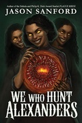 Cover: We Who Hunt Alexanders - Apex Book Company