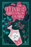 Cover: The Elixir of the Green Willow Guard - Unearthing Treasure Press