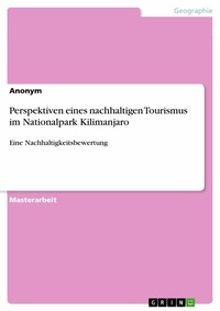 Abbildung von: Perspektiven eines nachhaltigen Tourismus im Nationalpark Kilimanjaro - GRIN Verlag