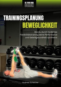 Abbildung von: Be Your Own Coach - Trainingsplanung Beweglichkeit - BoD - Books on Demand
