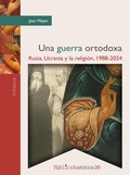 Cover: Una guerra ortodoxa: Rusia, Ucrania y la religi&oacute;n, 1988-2024 - Bonilla Artigas Editores
