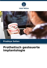Abbildung von: Prothetisch gesteuerte Implantologie - Verlag Unser Wissen