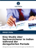 Cover: Eine Studie ueber Sachversicherer in Indien waehrend der deregulierten Periode - Verlag Unser Wissen