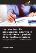 Cover: Uno studio sulle assicurazioni non vita in India durante il periodo di deregolamentazione - Edizioni Sapienza
