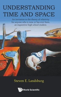 Abbildung von: Understanding Time And Space: An Invitation To The Theory Of Relativity For Anyone Who Is Now, Or Has Ever Been, An Inquisitive High School Student - World Scientific Publishing Co Pte Ltd