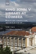Cover: King John V Library at Coimbra - Imprensa Da Universidade de Coimbra / Coimbra University Press
