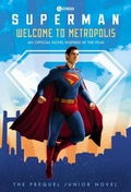Cover: Superman: Welcome to Metropolis - Random House Books for Young Readers