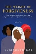 Cover: The Weight of Forgiveness - Elizabeth Ray