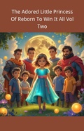 Cover: The Adored Little Princess Of Reborn To Win It All Vol Two - Miko ML