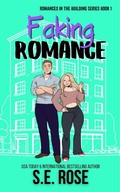 Cover: Faking Romance (Romances in the Building, #1) - S.E. Rose