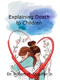 Cover: Explaining Death to Children - Robert Stauffer