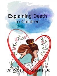 Enlarge image Cover: Explaining Death to Children - Robert Stauffer