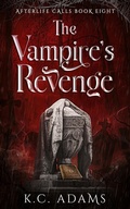 Cover: The Vampire's Revenge (Afterlife Calls, #8) - Kristina Adams Publishing