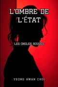 Cover: L'Ombre de l'&Eacute;tat : Les Ongles Rouges - Yeong Hwan Choi