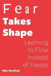Abbildung von: Fear Takes Shape Learning to Flow Instead of Freeze - Ellie Hartfield