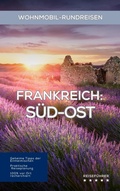 Cover: Frankreich Wohnmobil-Rundreisen: S&uuml;d-Ost: Reisef&uuml;hrer (Wohnmobil Rundreisen) - Equilibrium Press