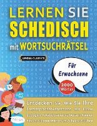Abbildung von: LERNEN SIE SCHEDISCH MIT WORTSUCHRAETSEL FUER ERWACHSENE - Entdecken Sie, Wie Sie Ihre Fremdsprachenkenntnisse Mit Einem Lustigen Vokabeltrainer Verbessern Koennen - Finden Sie 2000 Woerter Um Zuhause Zu UEben - LINGUAS CLASSICS