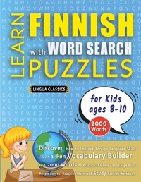 Abbildung von: LEARN FINNISH WITH WORD SEARCH PUZZLES FOR KIDS 8 - 10 - Discover How to Improve Foreign Language Skills with a Fun Vocabulary Builder. Find 2000 Words to Practice at Home - 100 Large Print Puzzle Games - Teaching Material, Study Activity Workbook - LINGUAS CLASSICS