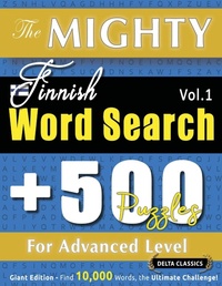 Abbildung von: The Mighty Finnish Word Search - 500 Puzzles for Advanced Level - Delta Classics - Giant Edition - Find 10,000 Words, the Ultimate Challenge! - LINGUAS CLASSICS