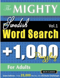 Abbildung von: The Mighty Swedish Word Search - 1,000 Puzzles for Adults - Delta Classics - Giant Edition - Find 20,000 Words, the Ultimate Challenge! - LINGUAS CLASSICS