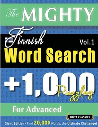 Abbildung von: The Mighty Finnish Word Search - 1,000 Puzzles for Advanced - Delta Classics - Giant Edition - Find 20,000 Words, the Ultimate Challenge! - LINGUAS CLASSICS