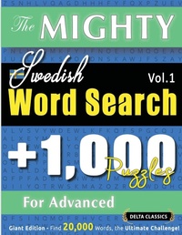 Abbildung von: The Mighty Swedish Word Search - 1,000 Puzzles for Advanced - Delta Classics - Giant Edition - Find 20,000 Words, the Ultimate Challenge! - LINGUAS CLASSICS