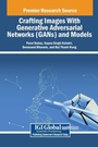 Cover: Crafting Images With Generative Adversarial Networks (GANs) and Models - IGI Global