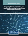 Cover: Navigating Privacy, Innovation, and Patient Empowerment Through Ethical Healthcare Technology - Medical Information Science Reference