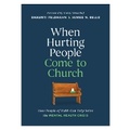 Cover: When Hurting People Come to Church - Tyndale Refresh