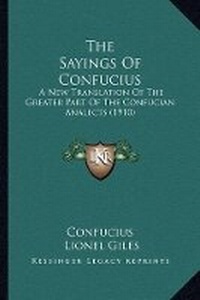 Abbildung von: The Sayings Of Confucius - Kessinger Publishing