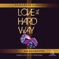 Cover: Love the Hard Way - Recorded Books, Inc.