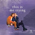 Cover: This Is Me Trying - Recorded Books, Inc.