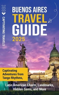 Abbildung von: Buenos Aires Travel Guide - Captivating Travels