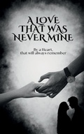 Cover: A Love that was Never Mine - Notion Press