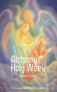 Enlarge image Cover: Alchemy of Holy Week - Soil, Soul & Spirit