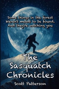 Enlarge image Cover: The Sasquatch Chronicles - Scott Patterson