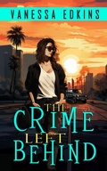 Cover: The Crime Left Behind (Casey Summit Series, #1) - Vanessa Edkins