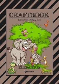 Abbildung von: CRAFTBOOK - STARKE AUSMALMOTIVE - ELEFANTEN - WISSENSWERTES - KNIFFLIGE RÄTSEL - AUFGABEN - IDEENFINDUNG - KURZGESCHICHTE - OASEN - SAVANNE - tredition
