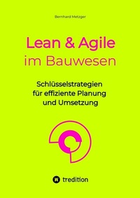 Abbildung von: Lean & Agile im Bauwesen - SMART WORKS - Strategisches Wissen für Bau. Führung. Zukunft.