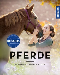 Abbildung von: Pferde verstehen, erziehen und reiten - Kosmos