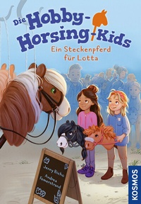 Abbildung von: Die Hobby-Horsing-Kids, 1, Ein Steckenpferd für Lotta - Kosmos