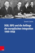 Cover: DGB, IBFG und die Anf&auml;nge der europ&auml;ischen Integration 1949-1958 - Vandenhoeck & Ruprecht