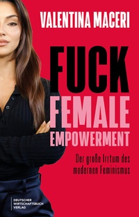 Abbildung von: Fuck Female Empowerment - Deutscher Wirtschaftsbuch Verlag