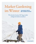 Cover: Market Gardening im Winter - L&ouml;wenzahn Verlag in der Studienverlag Ges.m.b.H.
