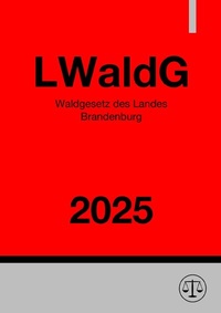 Abbildung von: Waldgesetz des Landes Brandenburg - LWaldG 2025 - epubli