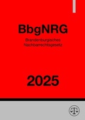 Abbildung von: Brandenburgisches Nachbarrechtsgesetz - BbgNRG 2025 - epubli