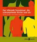 Cover: Der alternde Sozialstaat, die schrumpfende Kirche und ich - Edition Ruprecht