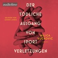 Cover: Der t&ouml;dliche Ausgang von Sportverletzungen - Audiolino