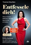 Cover: Entfessele dich! - Warum brave M&auml;dchen niemals Geschichte schreiben - Orbita Media GmbH