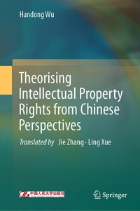 Enlarge image Cover: Theorising Intellectual Property Rights from Chinese Perspectives - Springer Nature Switzerland AG